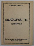 BUCURA -TE ( POEME ) de IORDAN GRECU , 1992