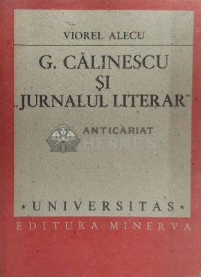 G. Calinescu si Jurnalul Literar - 1989 - Viorel Alecu ($F52) foto