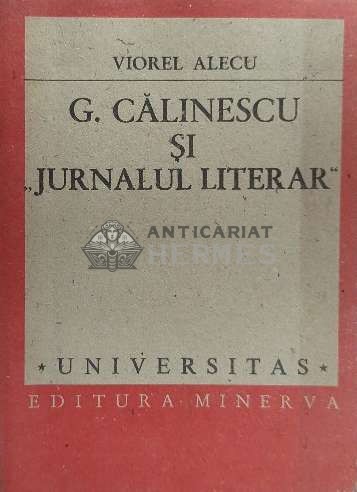 G. Calinescu si Jurnalul Literar - 1989 - Viorel Alecu ($F52)