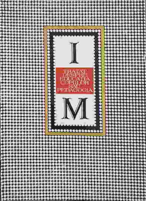 TRATAT DESPRE EDUCATIA COPIILOR SAU PEDAGOGIA-IOSIF MOESIODAX-226775
