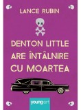 Cumpara ieftin Denton Little are intalnire cu Moartea | Lance Rubin