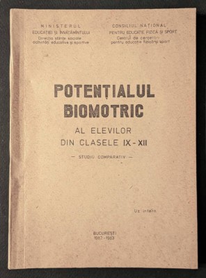 sport POTENTIALUL BIOMOTRIC al Elevilor din clasele IX-XII Liceu. de UZ INTERN Studiu Comparativ 256 pag, cateva figuri, 153 grafice, 42 tabele CNEFS foto