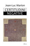 Certitudini negative - Paperback brosat - Jean-Luc Marion - Deisis