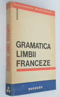 Gramatica limbii franceze - ed. Mondero Anca Cosaceanu, Micaela Slavescu 1993 foto