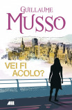 Vei fi acolo? - All