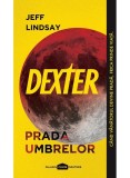 Cumpara ieftin Dexter #3. Prada Umbrelor, Jeff Lindsay - Editura Art