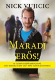 MARADJ ERŐS! - NICK VUJICIC