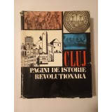 Gh. I. Bodea et al. - Cluj: pagini de istorie revoluționară 1848-1971 (oameni, fapte, locuri)