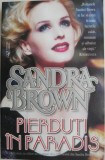 Pierduti in Paradis - Sandra Brown, Roman de Dragoste Beletristica, Carte Noua/Anticariat