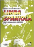 Limba spaniola. Texte, dialoguri, exercitii A2 | Vanina Narcisa Botezatu, Pro Universitaria