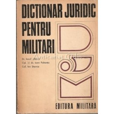 Dictionar Juridic Pentru Militari - Ionel Closca, Ioan Pohontu