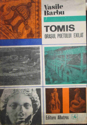 Vasile Barbu - Tomis - Orasul poetului exilat (editia 1972) foto