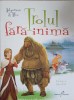 TROLUL FARA INIMA. CU ILUSTRATII DE ADRIAN CERCHEZ-ASBJORNSEN, MOE-241899