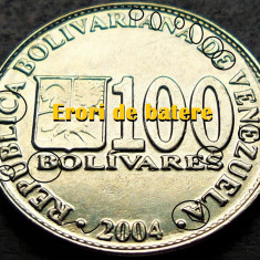 Moneda exotica 100 BOLIVARES - VENEZUELA, anul 2004 *cod 2831 = ERORI BATERE