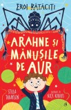 Arahne si manusile de aur - Curtea Veche
