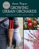Growing Urban Orchards: How to Care for Fruit Trees in the City and Beyond