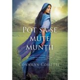 Pot sa se mute muntii. Seria Cetati de scapare, volumul 3 - Connilyn Cossette