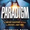 The Paradigm: The Ancient Blueprint That Holds the Mystery of Our Times