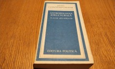 ANTROPOLOGIA STRUCTURALA - Claude Levi-Strauss - Editura Politica, Idei Contemporane - 1978, 485 p.