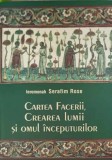 CARTEA FACERII, CREAREA LUMII SI OMUL INCEPUTURILOR-SERAFIM ROSE-276818