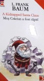 A KIDNAPPED SANTA CLAUS. MOS CRACIUN A FOST RAPIT! (EDITIE BILINGVA ENGLEZA-ROMANA)-L. FRANK BAUM-266141