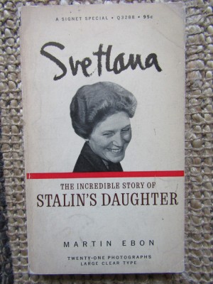 Svetlana - The Incredible Story Of Stalin&amp;#039;s Daughter -MARTIN EBON foto