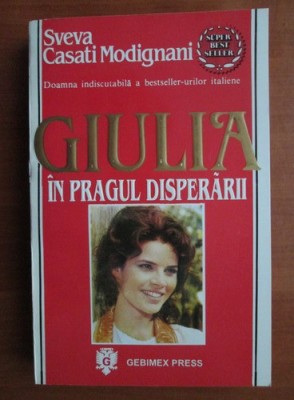 Sveva Casati Modignani - Giulia. In pragul disperarii foto