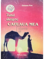 Cezara Fox - Totul despre cafeaua mea (Editia: 2004) foto
