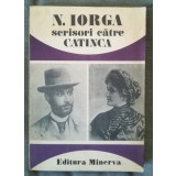N. Iorga - Scrisori către Catinca 1900-1939 (ed. Andrei Pippidi; 1991)