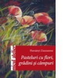 Pasteluri cu flori, gradini si campuri - Hars&aacute;nyi Zsuzsanna