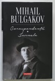 CORESPONDENTA , JURNALE de MIHAIL BULGAKOV , 2019