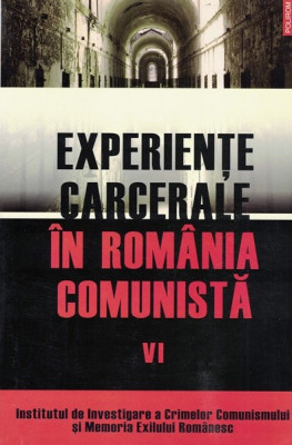 Experiente Carcerale In Romania Comunista VI - Andrei Lascu, Alexandru Matei foto