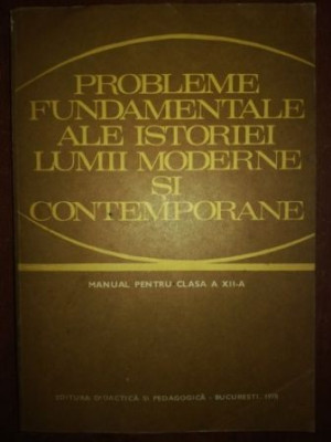 Probleme fundamentale ale istoriei lumii moderne si contemporane manual pentru clasa a XII-a- Camil Muresan, Vasile Cristian foto