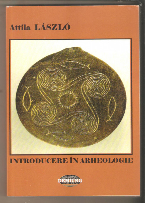 Introducere in Arheologie-Attila Laszlo