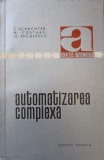 Automatizarea Complexa - S. Schachter, N. Costake, Cl. Niculescu, Editura Tehnica 1965, Electrotehnica, Romana, Necartonata