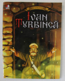 IVAN TURBINCA de ION CREANGA , ilustratii de SERGE SAMSONOV , 2012