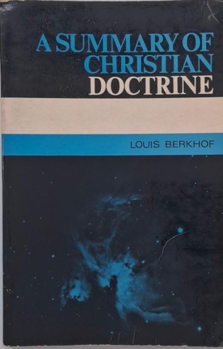 A Summary of Christian Doctrine - Louis Berkhof