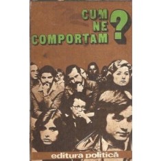 Cum ne comportam?