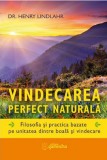 Vindecarea perfect naturala | Henry Lindlahr