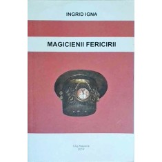 Ingrid Igna - Magicienii Fericirii
