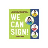 We Can Sign!: An Essential Illustrated Guide to American Sign Language for Kids