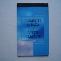 Elemente de baza ale vietii crestine (volumul I) - Witness Lee, Watchman Nee