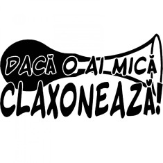 Sticker Claxoneaza Daca O Ai Mica
