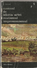 Manual De Istoria Artei. Realismul, Impresionismul - G. Oprescu foto