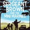 The Adventures of Sergeant Brown and the Mini Marines