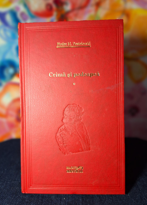 Carte - Crima si pedeapsa Vol.1 - Fiodor M. Dostoievski, Biblioteca Adevarul