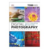 Digital Photography: An Introduction, 5th Edition, Tom Ang