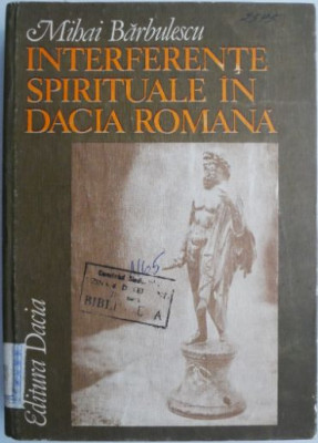 Interferente spirituale in Dacia Romana &amp;ndash; Mihai Barbulescu foto