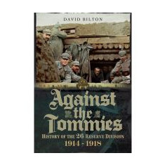 Against the Tommies: History of 26 Reserve Division 1914 - 1918