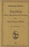 Das Holz - Aufbau, Eigenschaften und Verwendung / Structura, proprietățile și utilizarea lemnului (limba germana)